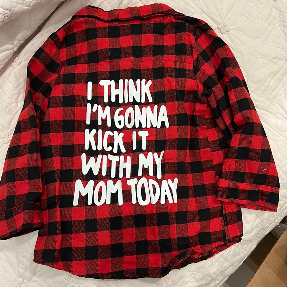 NWOT Red Flannel “I think I’m gonna kick it with my mom today”